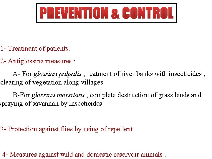 1 - Treatment of patients. 2 - Antiglossina measures : A- For glossina palpalis