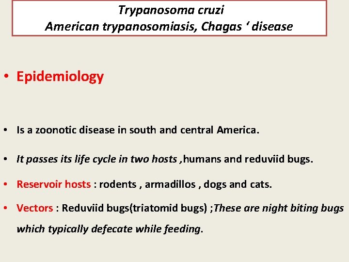 Trypanosoma cruzi American trypanosomiasis, Chagas ‘ disease • Epidemiology • Is a zoonotic disease