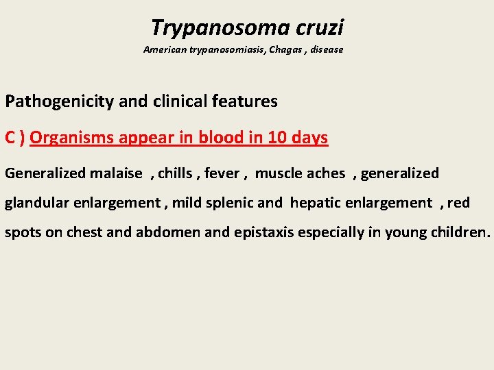 Trypanosoma cruzi American trypanosomiasis, Chagas , disease Pathogenicity and clinical features C ) Organisms