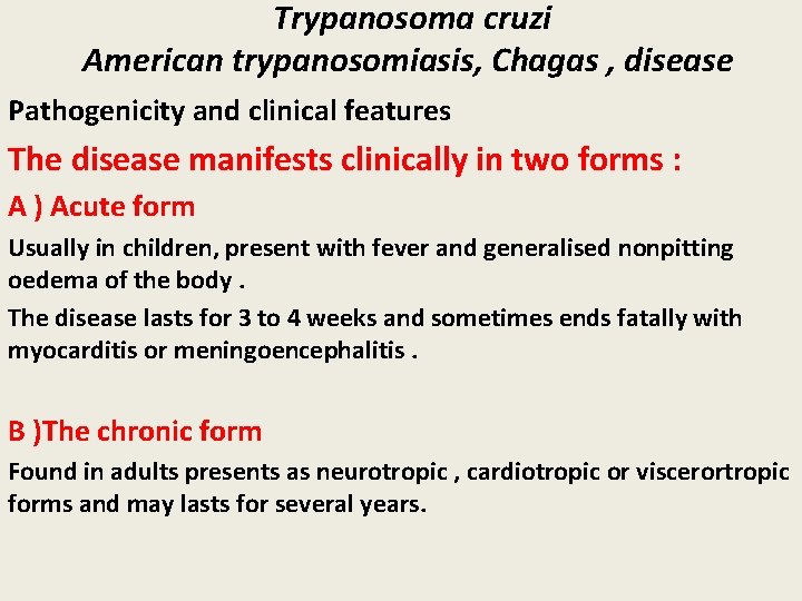 Trypanosoma cruzi American trypanosomiasis, Chagas , disease Pathogenicity and clinical features The disease manifests