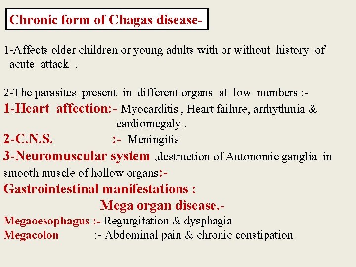 Chronic form of Chagas disease 1 -Affects older children or young adults with or