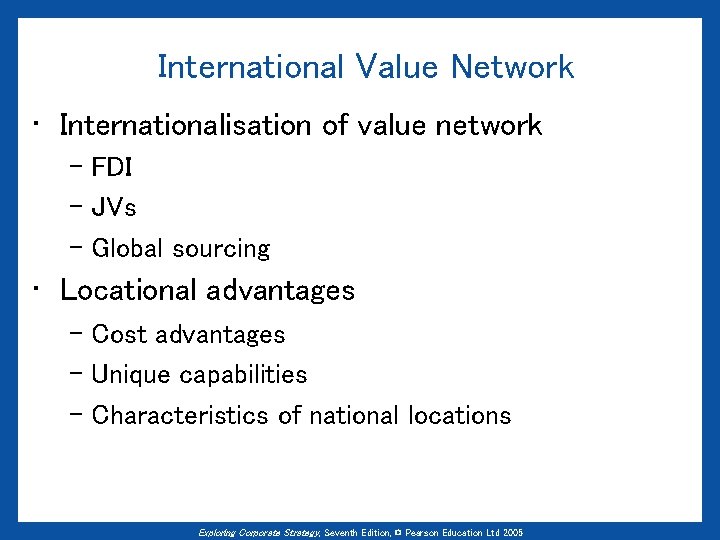 International Value Network • Internationalisation of value network – FDI – JVs – Global