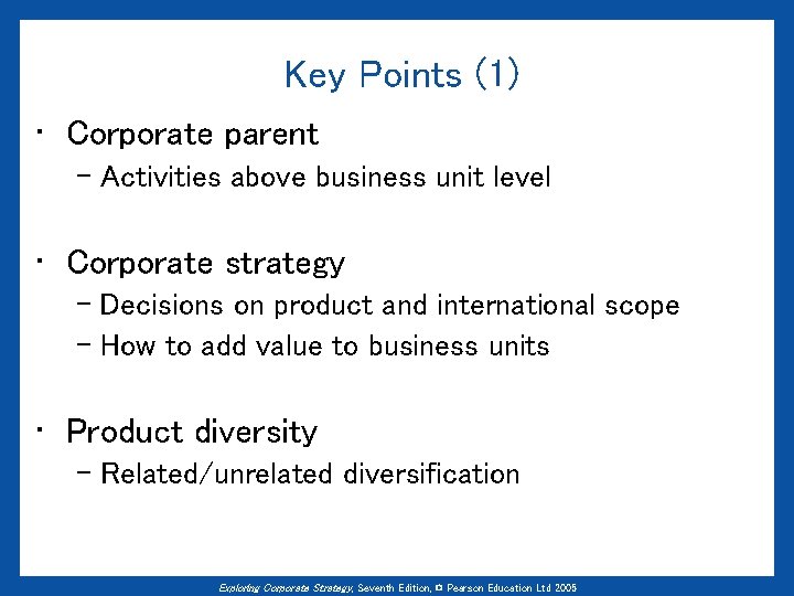 Key Points (1) • Corporate parent – Activities above business unit level • Corporate