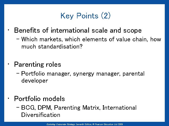 Key Points (2) • Benefits of international scale and scope – Which markets, which