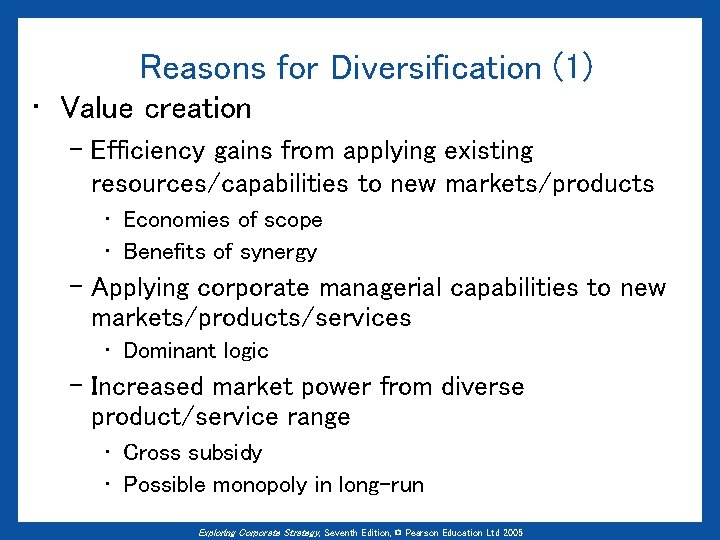 Reasons for Diversification (1) • Value creation – Efficiency gains from applying existing resources/capabilities