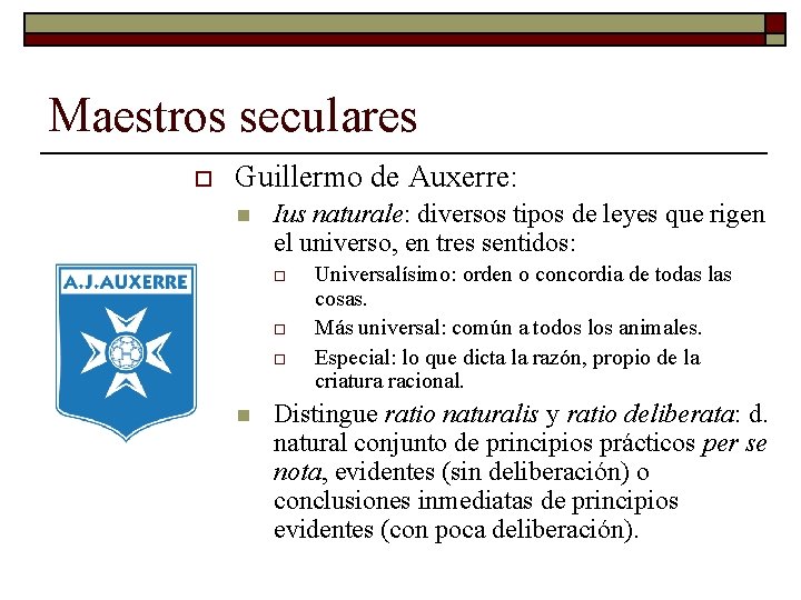 Maestros seculares o Guillermo de Auxerre: n Ius naturale: diversos tipos de leyes que Maestros seculares o Guillermo de Auxerre: n Ius naturale: diversos tipos de leyes que
