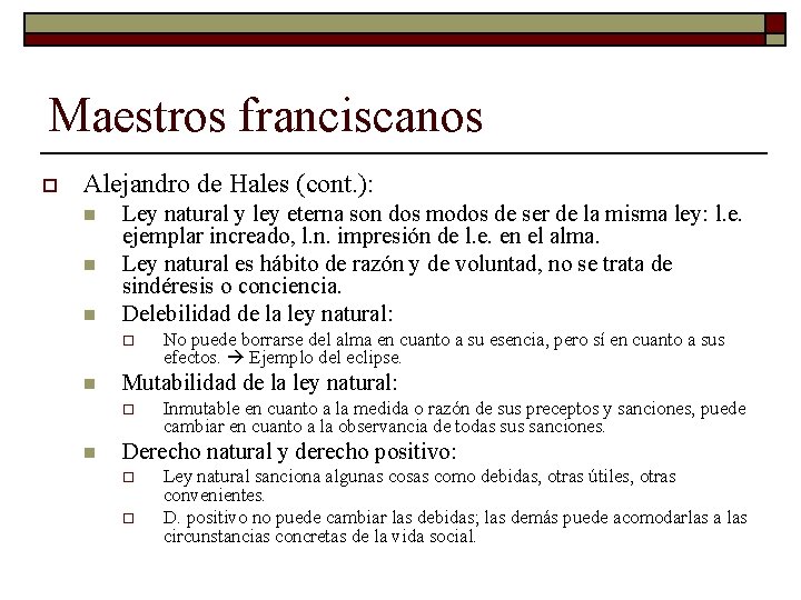 Maestros franciscanos o Alejandro de Hales (cont. ): n n n Ley natural y Maestros franciscanos o Alejandro de Hales (cont. ): n n n Ley natural y