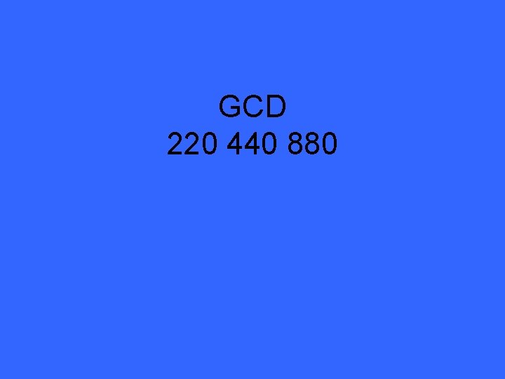 GCD 220 440 880 