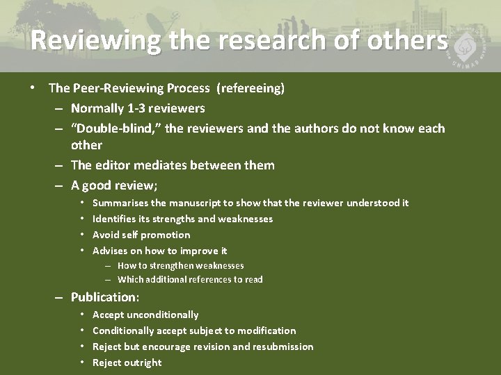 Reviewing the research of others • The Peer-Reviewing Process (refereeing) – Normally 1 -3