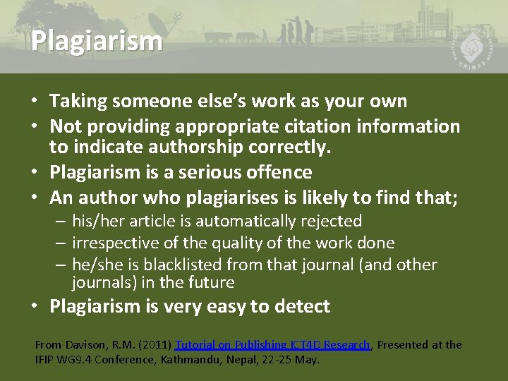 Plagiarism • Taking someone else’s work as your own • Not providing appropriate citation