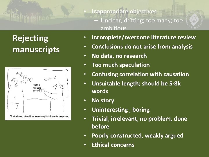 Rejecting manuscripts • Inappropriate objectives – Unclear, drifting; too many; too ambitious • Incomplete/overdone