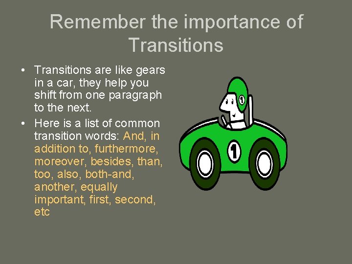 Remember the importance of Transitions • Transitions are like gears in a car, they