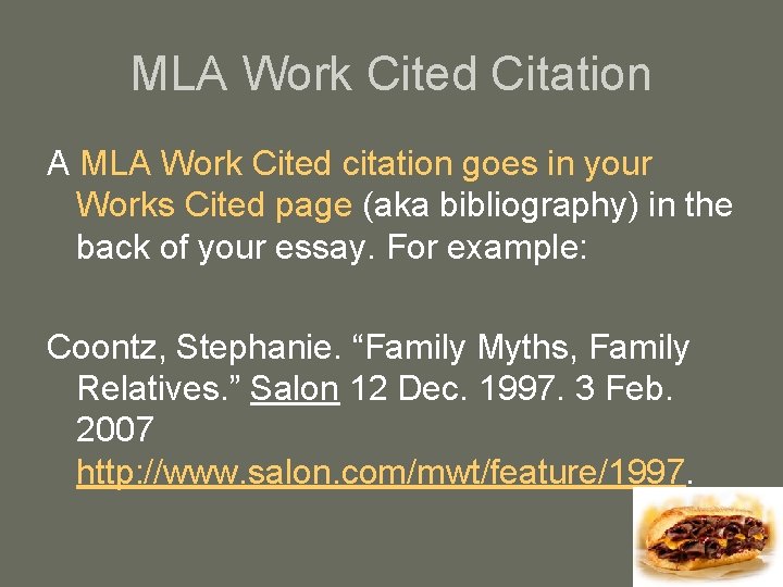 MLA Work Cited Citation A MLA Work Cited citation goes in your Works Cited