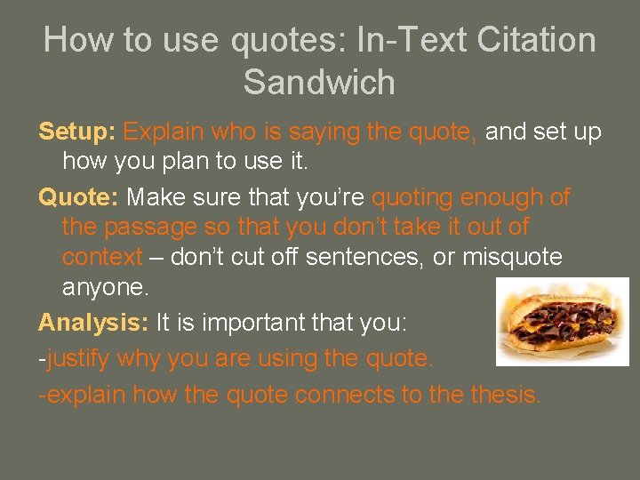 How to use quotes: In-Text Citation Sandwich Setup: Explain who is saying the quote,