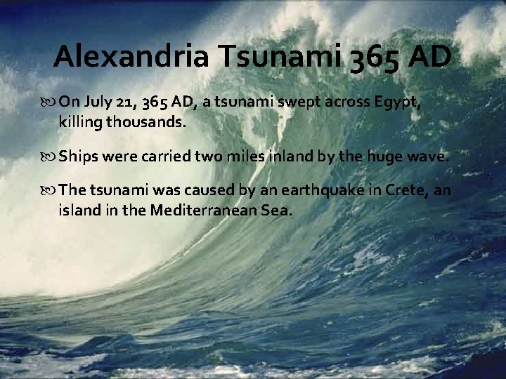 Alexandria Tsunami 365 AD On July 21, 365 AD, a tsunami swept across Egypt,