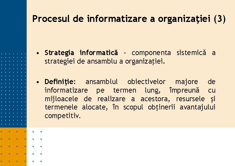 Procesul de informatizare a organizaţiei (3) • Strategia informatică – componenta sistemică a strategiei