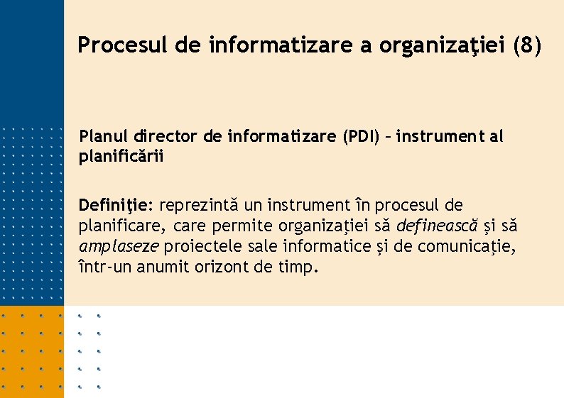 Procesul de informatizare a organizaţiei (8) Planul director de informatizare (PDI) – instrument al