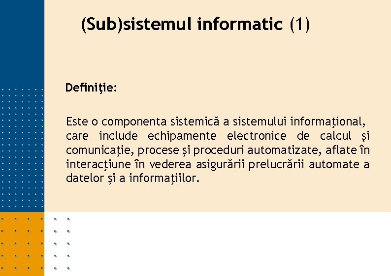 (Sub)sistemul informatic (1) Definiţie: Este o componenta sistemică a sistemului informaţional, care include echipamente (Sub)sistemul informatic (1) Definiţie: Este o componenta sistemică a sistemului informaţional, care include echipamente