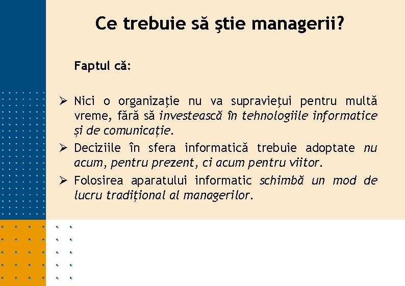 Ce trebuie să ştie managerii? Faptul că: Ø Nici o organizaţie nu va supravieţui Ce trebuie să ştie managerii? Faptul că: Ø Nici o organizaţie nu va supravieţui