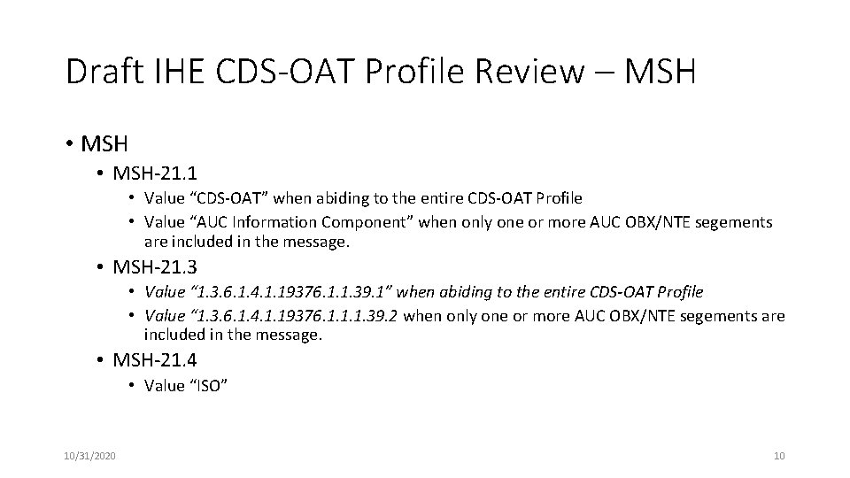 Draft IHE CDS-OAT Profile Review – MSH • MSH-21. 1 • Value “CDS-OAT” when