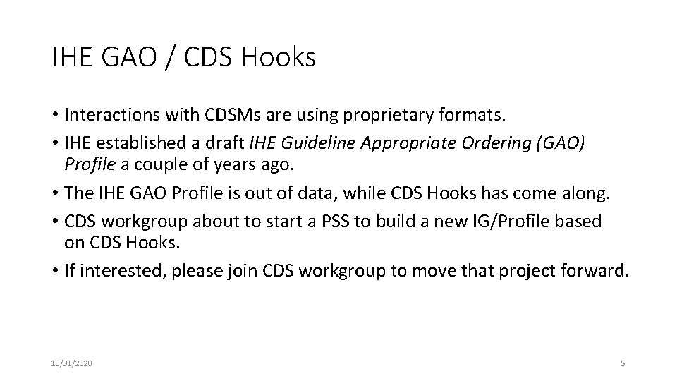 IHE GAO / CDS Hooks • Interactions with CDSMs are using proprietary formats. •