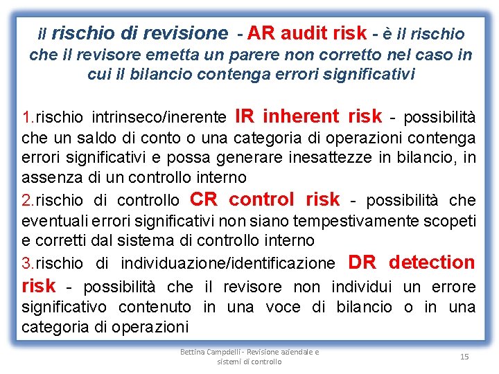 il rischio di revisione - AR audit risk - è il rischio che il