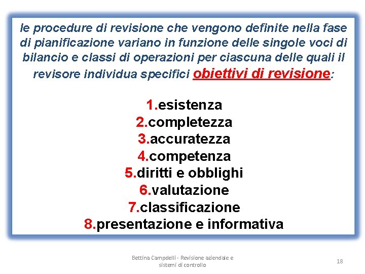 le procedure di revisione che vengono definite nella fase di pianificazione variano in funzione