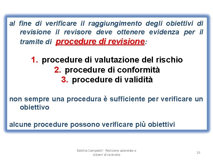 al fine di verificare il raggiungimento degli obiettivi di revisione il revisore deve ottenere