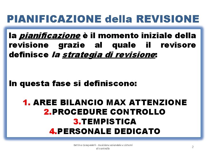 PIANIFICAZIONE della REVISIONE la pianificazione è il momento iniziale della revisione grazie al quale