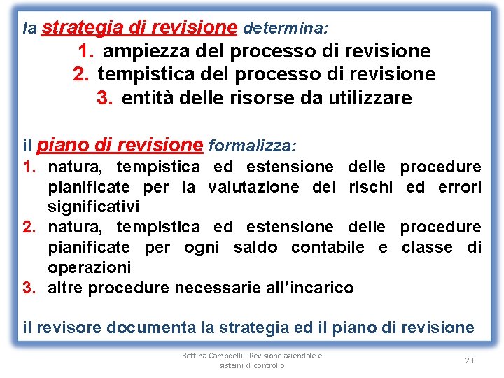la strategia di revisione determina: 1. ampiezza del processo di revisione 2. tempistica del