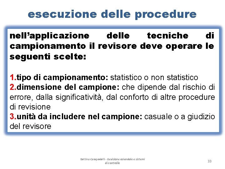 esecuzione delle procedure nell’applicazione delle tecniche di campionamento il revisore deve operare le seguenti