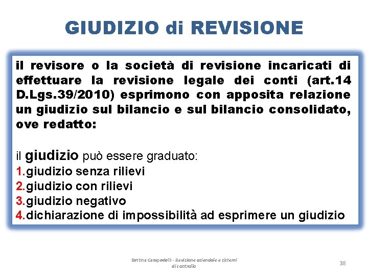 GIUDIZIO di REVISIONE il revisore o la società di revisione incaricati di effettuare la