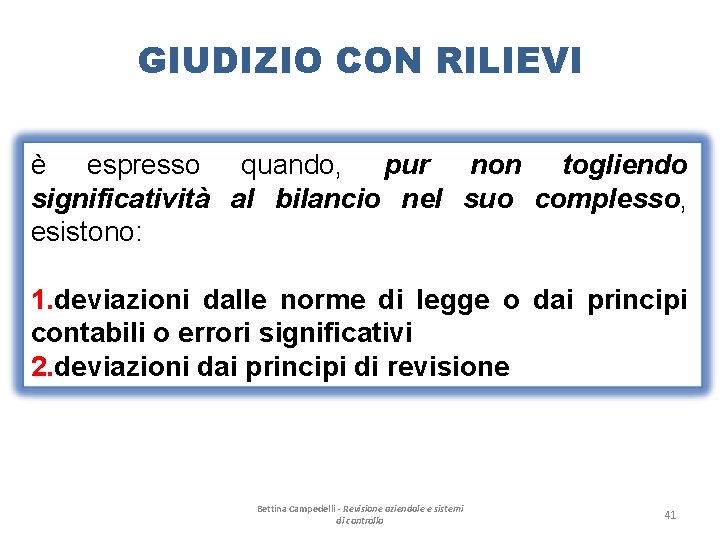 GIUDIZIO CON RILIEVI è espresso quando, pur non togliendo significatività al bilancio nel suo