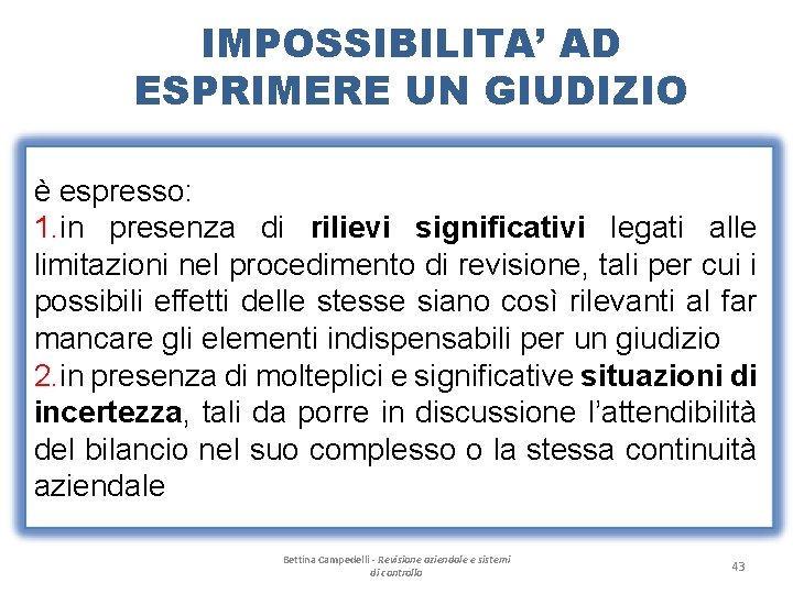 IMPOSSIBILITA’ AD ESPRIMERE UN GIUDIZIO è espresso: 1. in presenza di rilievi significativi legati