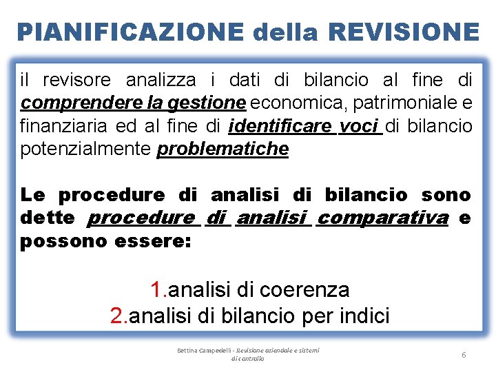 PIANIFICAZIONE della REVISIONE il revisore analizza i dati di bilancio al fine di comprendere