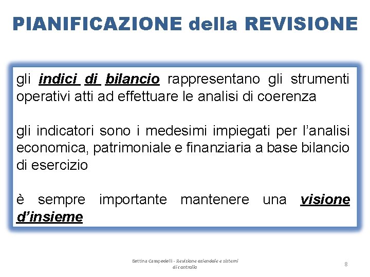 PIANIFICAZIONE della REVISIONE gli indici di bilancio rappresentano gli strumenti operativi atti ad effettuare