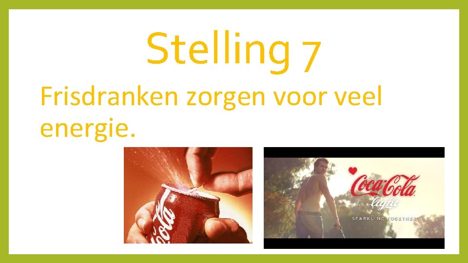 Stelling 7 Frisdranken zorgen voor veel energie. 