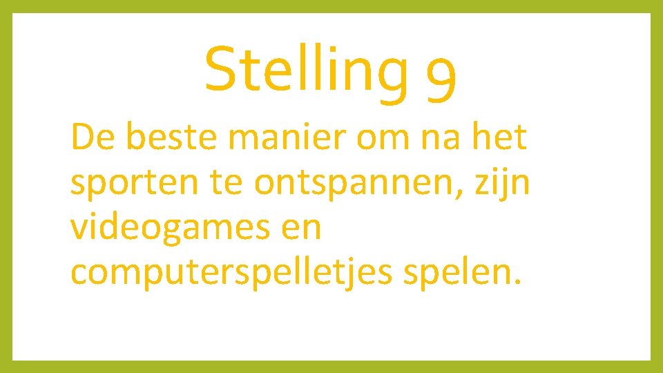 Stelling 9 De beste manier om na het sporten te ontspannen, zijn videogames en