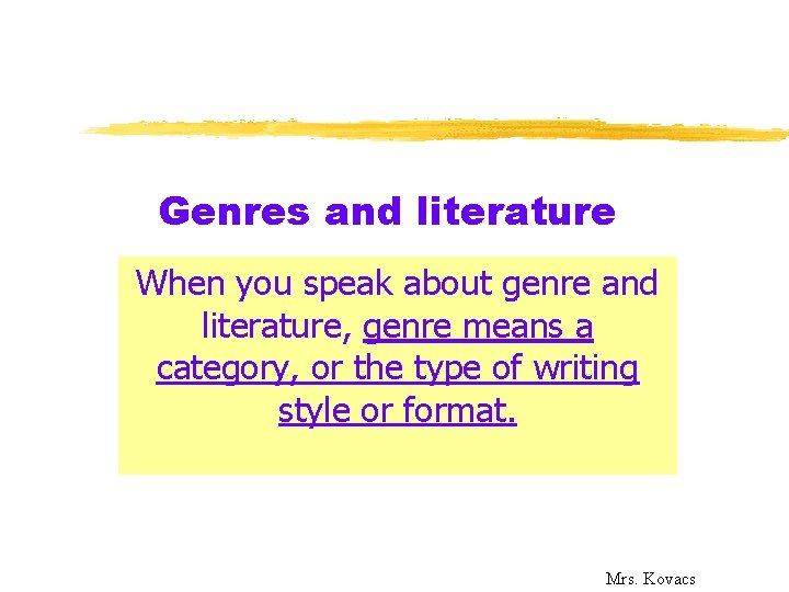 Genres and literature When you speak about genre and literature, genre means a category,