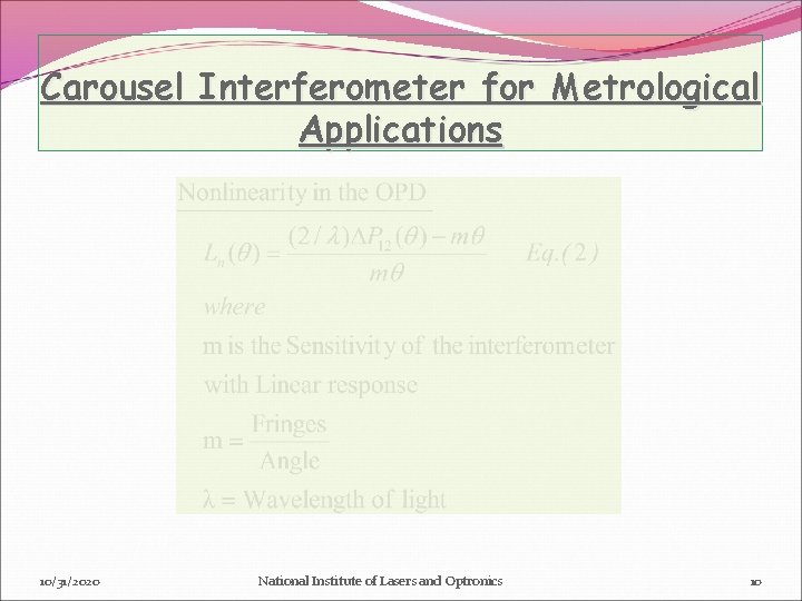 Carousel Interferometer for Metrological Applications 10/31/2020 National Institute of Lasers and Optronics 10 