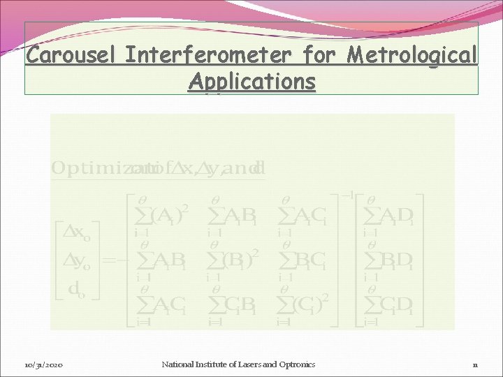 Carousel Interferometer for Metrological Applications 10/31/2020 National Institute of Lasers and Optronics 11 