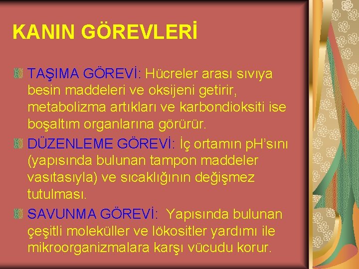 KANIN GÖREVLERİ TAŞIMA GÖREVİ: Hücreler arası sıvıya besin maddeleri ve oksijeni getirir, metabolizma artıkları