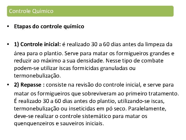 Controle Químico • Etapas do controle químico • 1) Controle inicial: é realizado 30