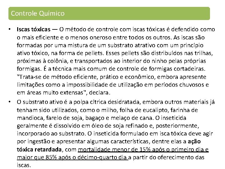 Controle Químico • Iscas tóxicas — O método de controle com iscas tóxicas é