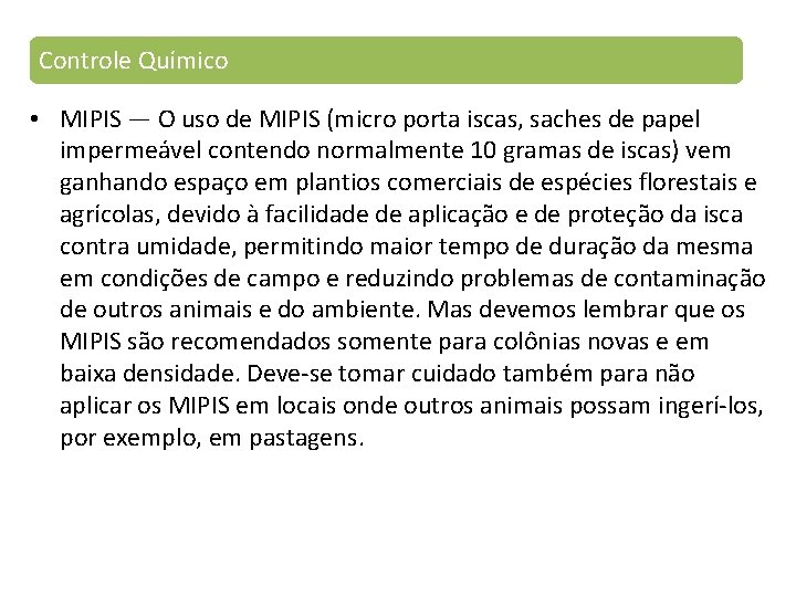 Controle Químico • MIPIS — O uso de MIPIS (micro porta iscas, saches de