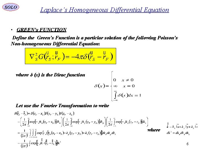 SOLO Laplace’s Homogeneous Differential Equation • GREEN’s FUNCTION Define the Green’s Function is a