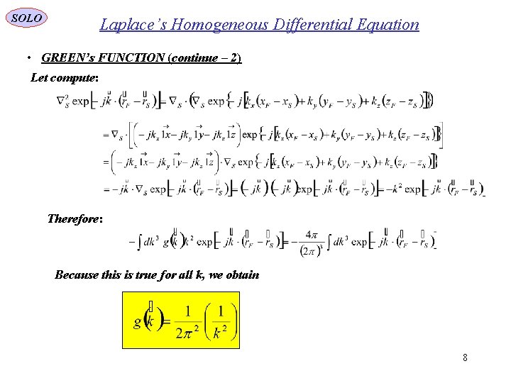 SOLO Laplace’s Homogeneous Differential Equation • GREEN’s FUNCTION (continue – 2) Let compute: Therefore: