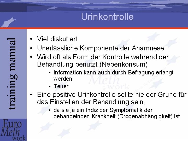 training manual Urinkontrolle • Viel diskutiert • Unerlässliche Komponente der Anamnese • Wird oft