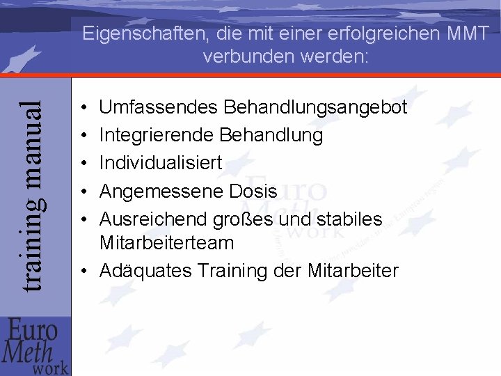 training manual Eigenschaften, die mit einer erfolgreichen MMT verbunden werden: • • • Umfassendes