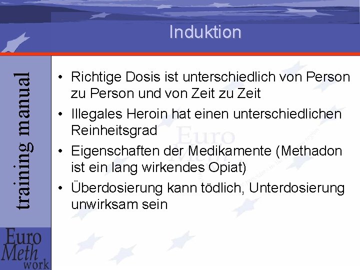 training manual Induktion • Richtige Dosis ist unterschiedlich von Person zu Person und von